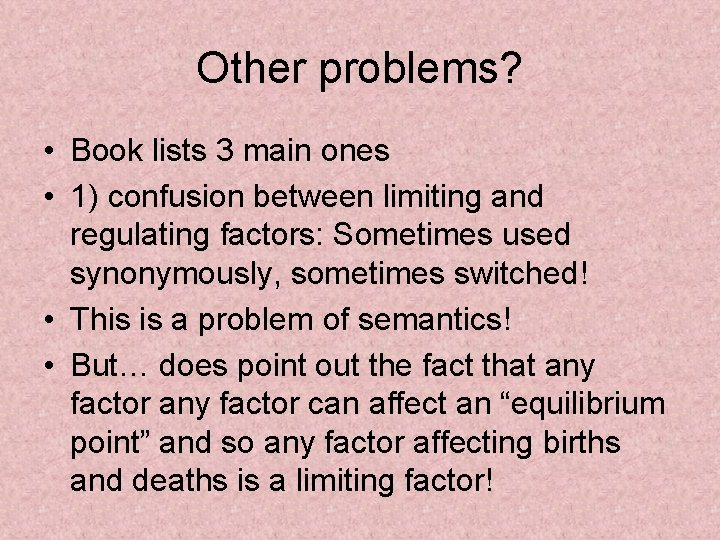 Other problems? • Book lists 3 main ones • 1) confusion between limiting and