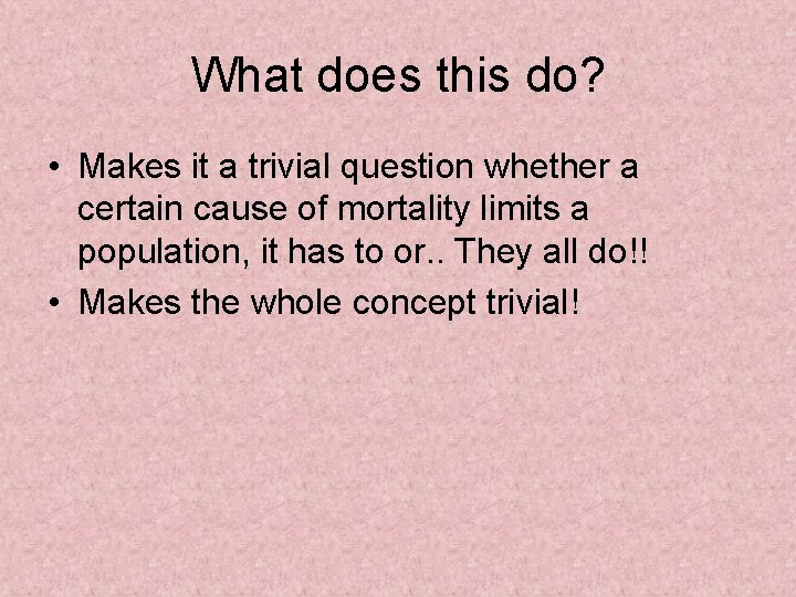 What does this do? • Makes it a trivial question whether a certain cause