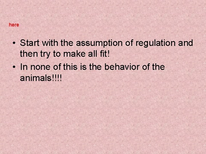 here • Start with the assumption of regulation and then try to make all