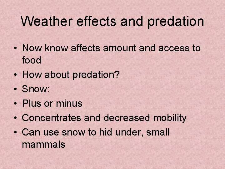 Weather effects and predation • Now know affects amount and access to food •