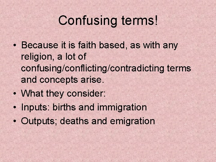 Confusing terms! • Because it is faith based, as with any religion, a lot