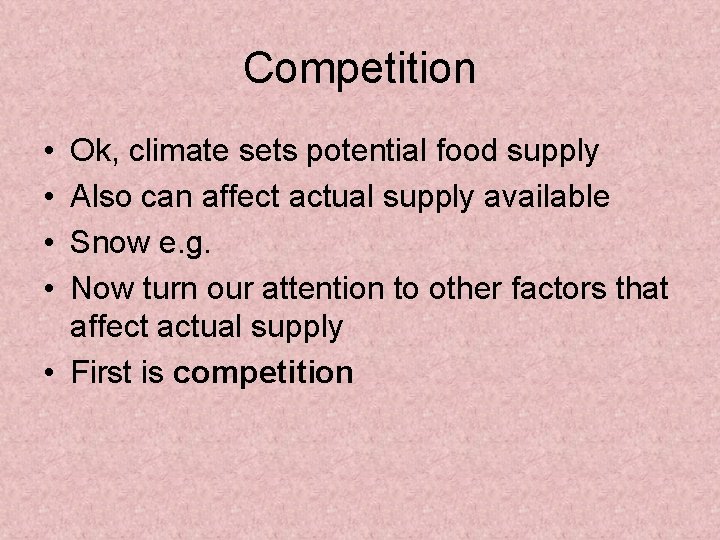 Competition • • Ok, climate sets potential food supply Also can affect actual supply