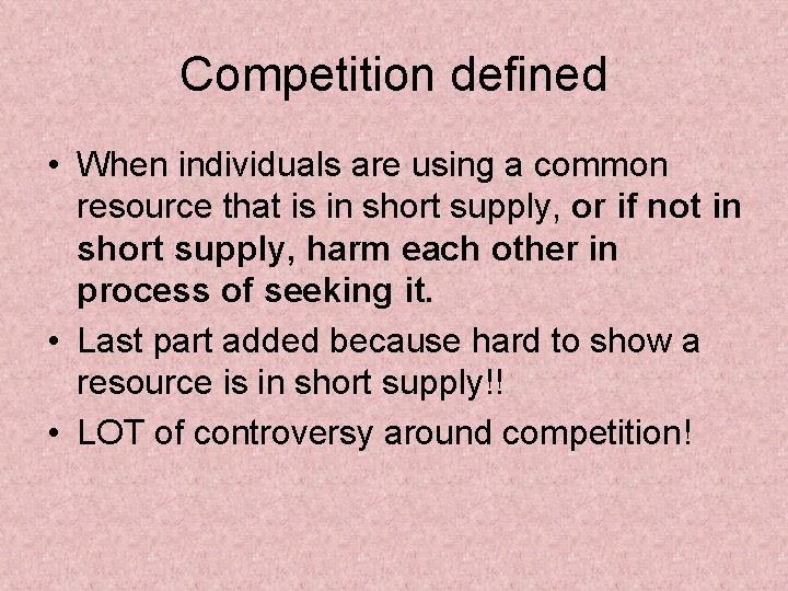 Competition defined • When individuals are using a common resource that is in short