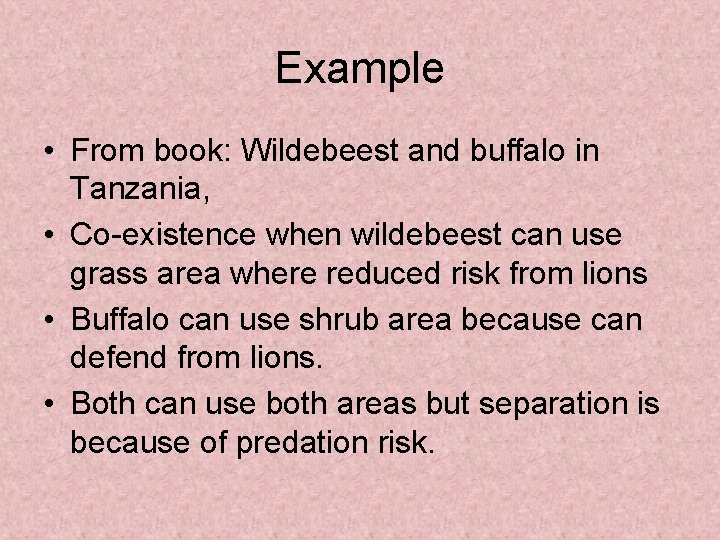Example • From book: Wildebeest and buffalo in Tanzania, • Co-existence when wildebeest can