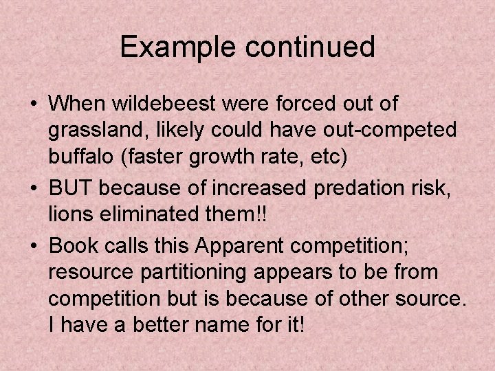Example continued • When wildebeest were forced out of grassland, likely could have out-competed