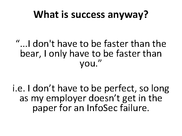 What is success anyway? “. . . I don't have to be faster than