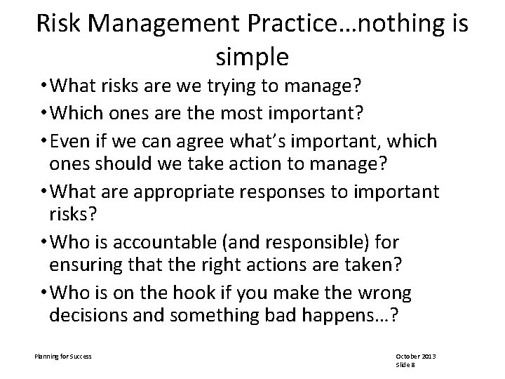 Risk Management Practice…nothing is simple • What risks are we trying to manage? •