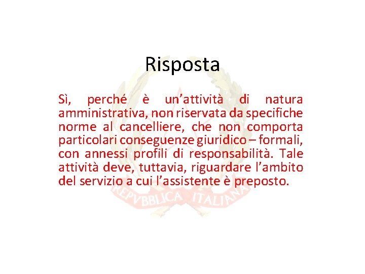Risposta Sì, perché è un’attività di natura amministrativa, non riservata da specifiche norme al Risposta Sì, perché è un’attività di natura amministrativa, non riservata da specifiche norme al