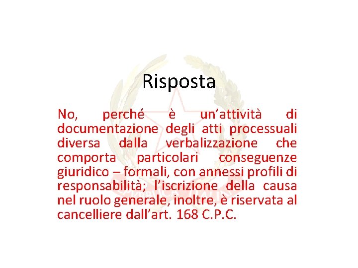 Risposta No, perché è un’attività di documentazione degli atti processuali diversa dalla verbalizzazione che Risposta No, perché è un’attività di documentazione degli atti processuali diversa dalla verbalizzazione che