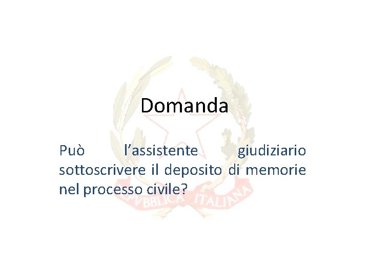 Domanda Può l’assistente giudiziario sottoscrivere il deposito di memorie nel processo civile? Domanda Può l’assistente giudiziario sottoscrivere il deposito di memorie nel processo civile?