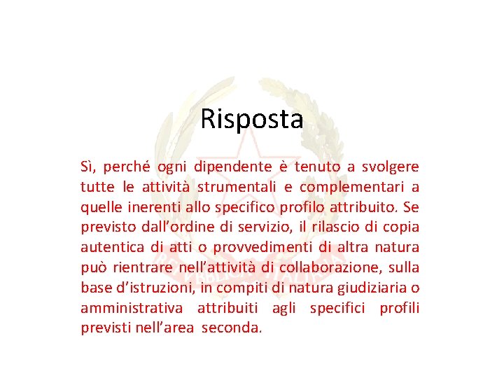 Risposta Sì, perché ogni dipendente è tenuto a svolgere tutte le attività strumentali e Risposta Sì, perché ogni dipendente è tenuto a svolgere tutte le attività strumentali e