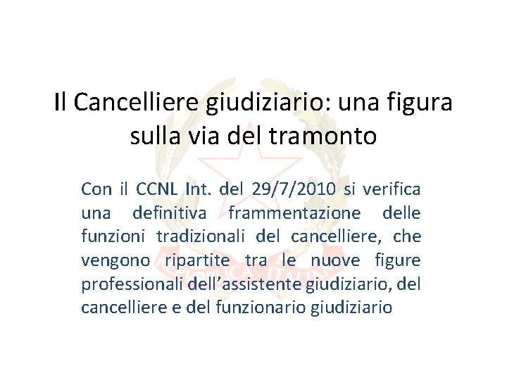 Il Cancelliere giudiziario: una figura sulla via del tramonto Con il CCNL Int. del Il Cancelliere giudiziario: una figura sulla via del tramonto Con il CCNL Int. del