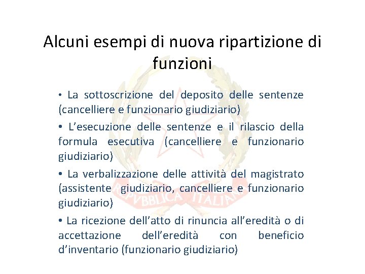 Alcuni esempi di nuova ripartizione di funzioni • La sottoscrizione del deposito delle sentenze Alcuni esempi di nuova ripartizione di funzioni • La sottoscrizione del deposito delle sentenze