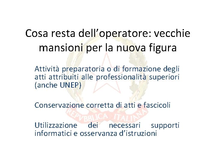 Cosa resta dell’operatore: vecchie mansioni per la nuova figura Attività preparatoria o di formazione Cosa resta dell’operatore: vecchie mansioni per la nuova figura Attività preparatoria o di formazione