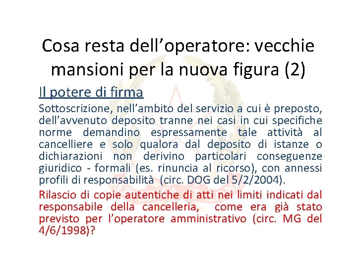 Cosa resta dell’operatore: vecchie mansioni per la nuova figura (2) Il potere di firma Cosa resta dell’operatore: vecchie mansioni per la nuova figura (2) Il potere di firma