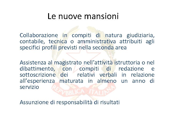 Le nuove mansioni Collaborazione in compiti di natura giudiziaria, contabile, tecnica o amministrativa attribuiti Le nuove mansioni Collaborazione in compiti di natura giudiziaria, contabile, tecnica o amministrativa attribuiti