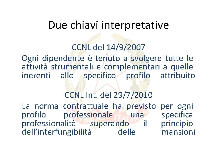 Due chiavi interpretative CCNL del 14/9/2007 a svolgere tutte le Ogni dipendente è tenuto Due chiavi interpretative CCNL del 14/9/2007 a svolgere tutte le Ogni dipendente è tenuto