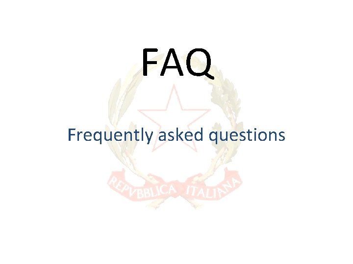 FAQ Frequently asked questions FAQ Frequently asked questions