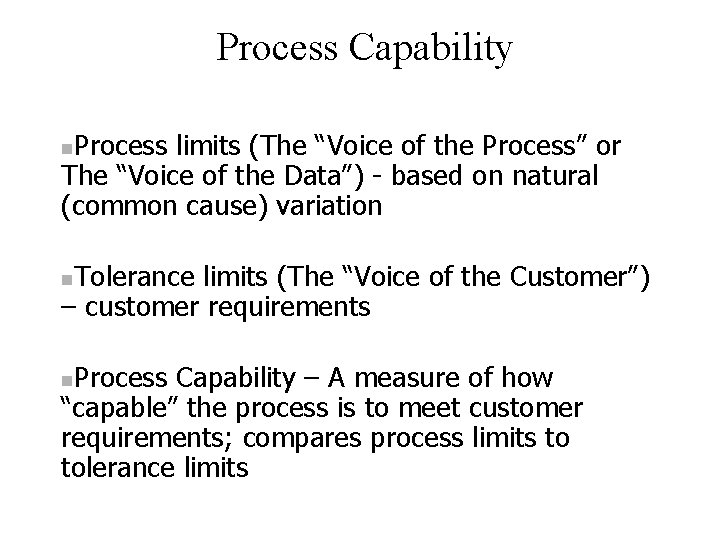 Process Capability Process limits (The “Voice of the Process” or The “Voice of the
