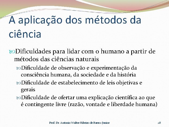 A aplicação dos métodos da ciência Dificuldades para lidar com o humano a partir