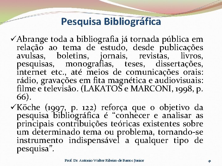 Pesquisa Bibliográfica üAbrange toda a bibliografia já tornada pública em relação ao tema de