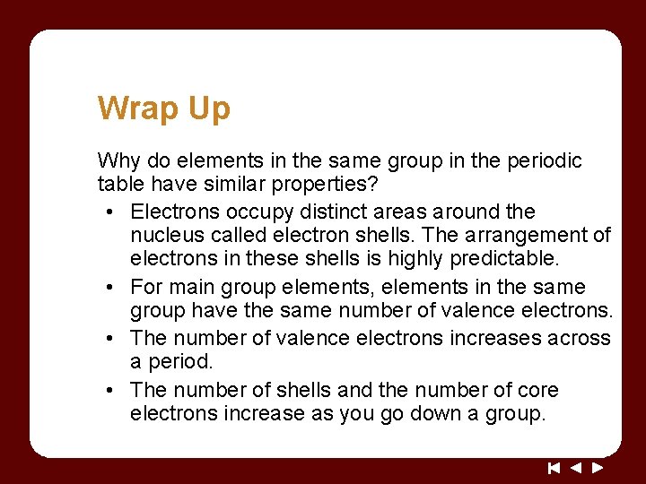 Wrap Up Why do elements in the same group in the periodic table have