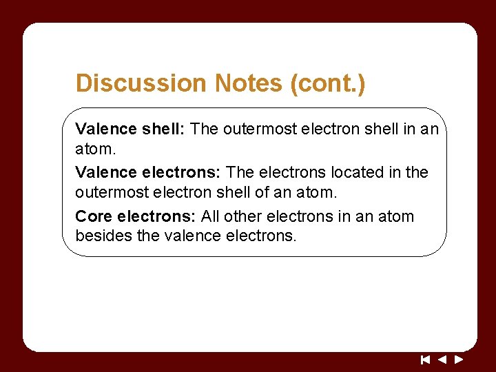 Discussion Notes (cont. ) Valence shell: The outermost electron shell in an atom. Valence