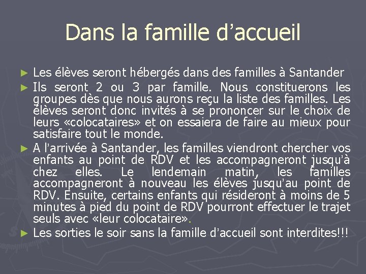 Dans la famille d’accueil Les élèves seront hébergés dans des familles à Santander Ils