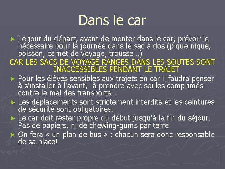 Dans le car Le jour du départ, avant de monter dans le car, prévoir