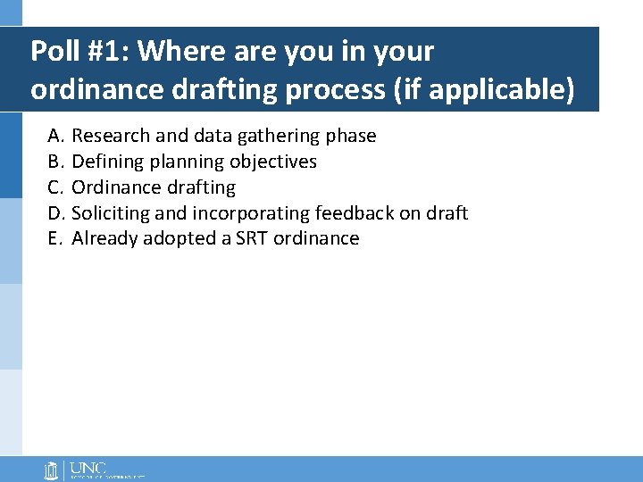 Poll #1: Where are you in your ordinance drafting process (if applicable) A. Research