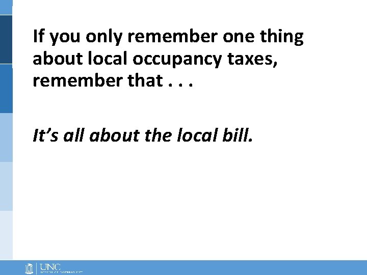 If you only remember one thing about local occupancy taxes, remember that. . .