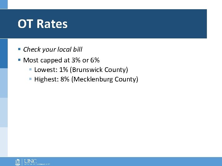 OT Rates § Check your local bill § Most capped at 3% or 6%