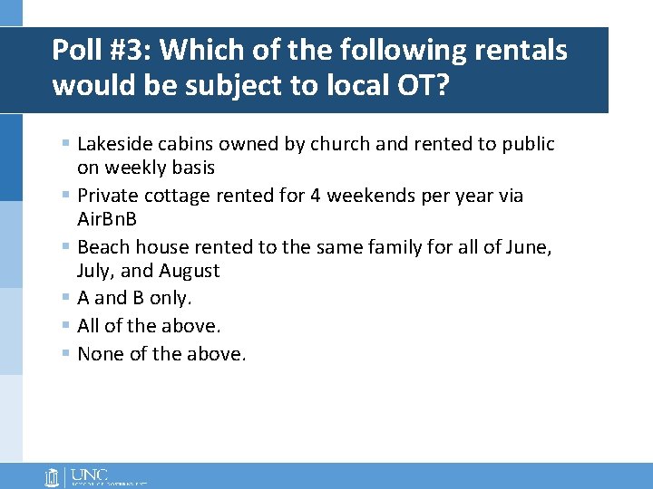 Poll #3: Which of the following rentals would be subject to local OT? §