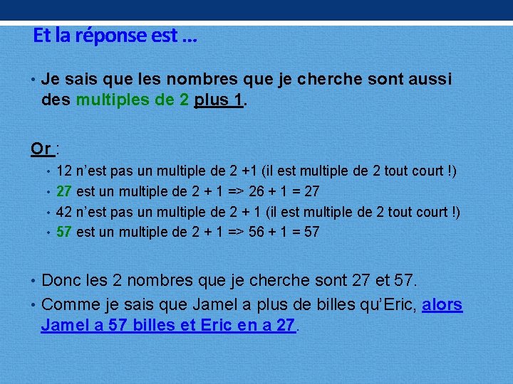 Et la réponse est … • Je sais que les nombres que je cherche