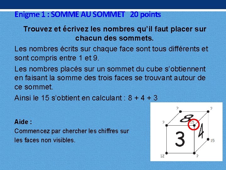 Enigme 1 : SOMME AU SOMMET 20 points Trouvez et écrivez les nombres qu’il