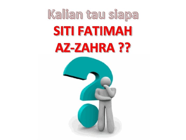 Kalian tau siapa SITI FATIMAH AZ-ZAHRA ? ? 