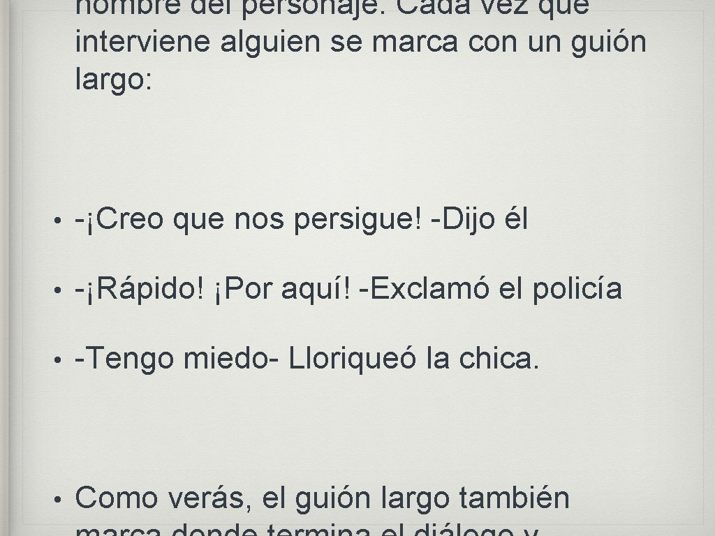 nombre del personaje. Cada vez que interviene alguien se marca con un guión largo: