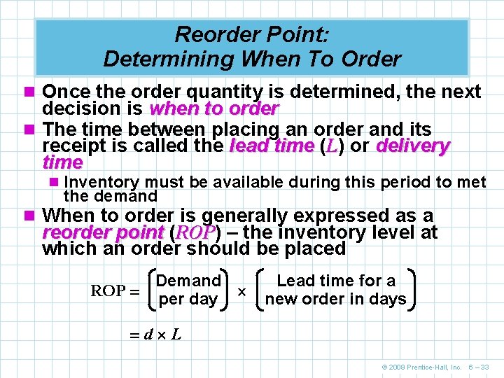 Reorder Point: Determining When To Order n Once the order quantity is determined, the