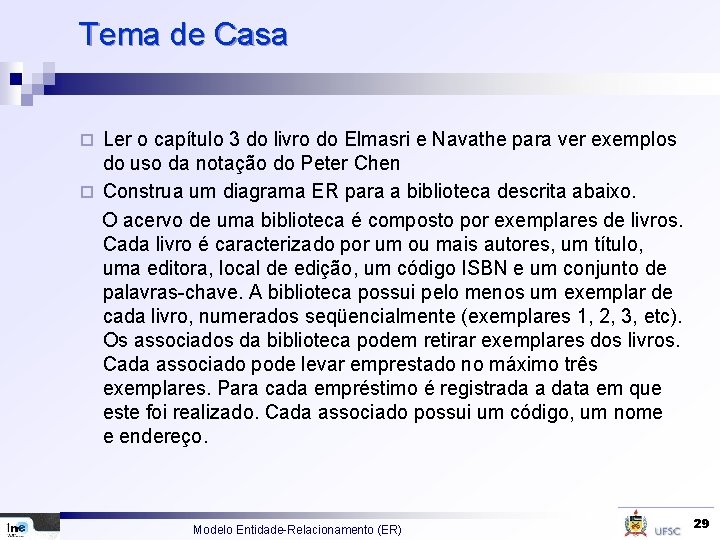 Tema de Casa Ler o capítulo 3 do livro do Elmasri e Navathe para