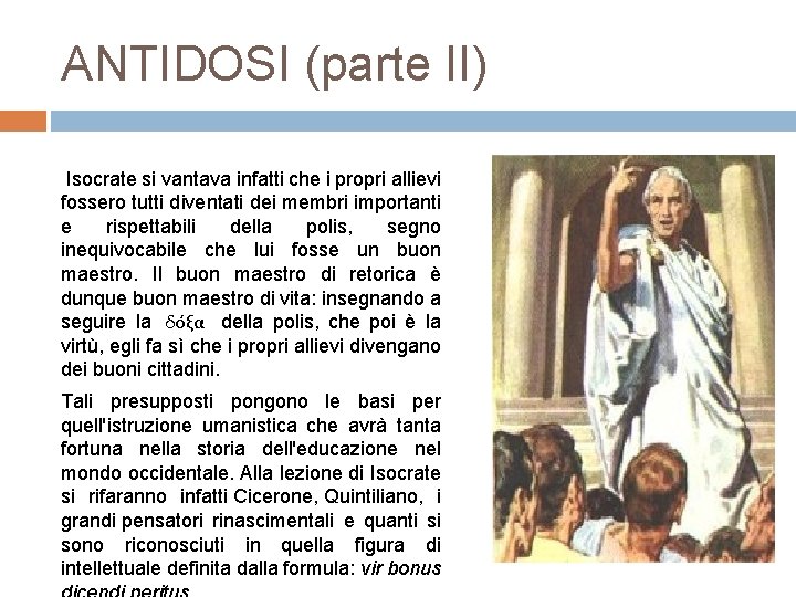 ANTIDOSI (parte II) Isocrate si vantava infatti che i propri allievi fossero tutti diventati ANTIDOSI (parte II) Isocrate si vantava infatti che i propri allievi fossero tutti diventati