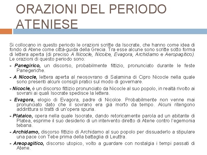 ORAZIONI DEL PERIODO ATENIESE Si collocano in questo periodo le orazioni scritte da Isocrate, ORAZIONI DEL PERIODO ATENIESE Si collocano in questo periodo le orazioni scritte da Isocrate,
