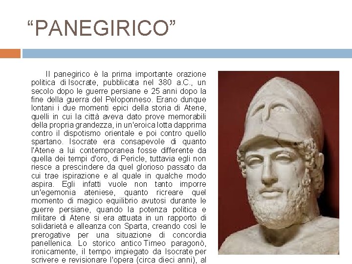 “PANEGIRICO” Il panegirico è la prima importante orazione politica di Isocrate, pubblicata nel 380 “PANEGIRICO” Il panegirico è la prima importante orazione politica di Isocrate, pubblicata nel 380