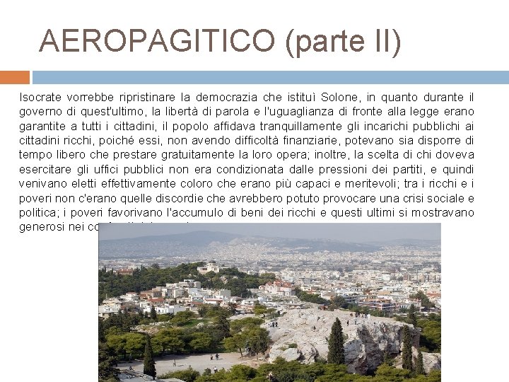 AEROPAGITICO (parte II) Isocrate vorrebbe ripristinare la democrazia che istituì Solone, in quanto durante AEROPAGITICO (parte II) Isocrate vorrebbe ripristinare la democrazia che istituì Solone, in quanto durante
