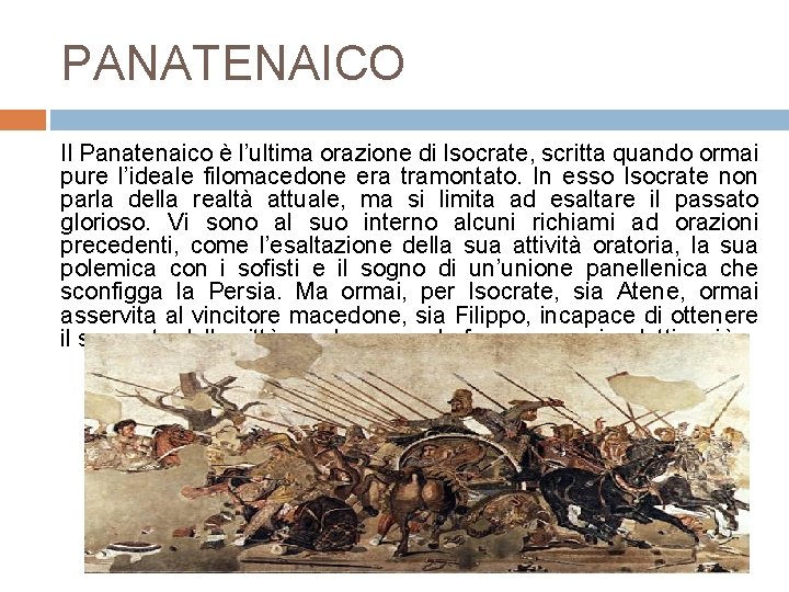 PANATENAICO Il Panatenaico è l’ultima orazione di Isocrate, scritta quando ormai pure l’ideale filomacedone PANATENAICO Il Panatenaico è l’ultima orazione di Isocrate, scritta quando ormai pure l’ideale filomacedone