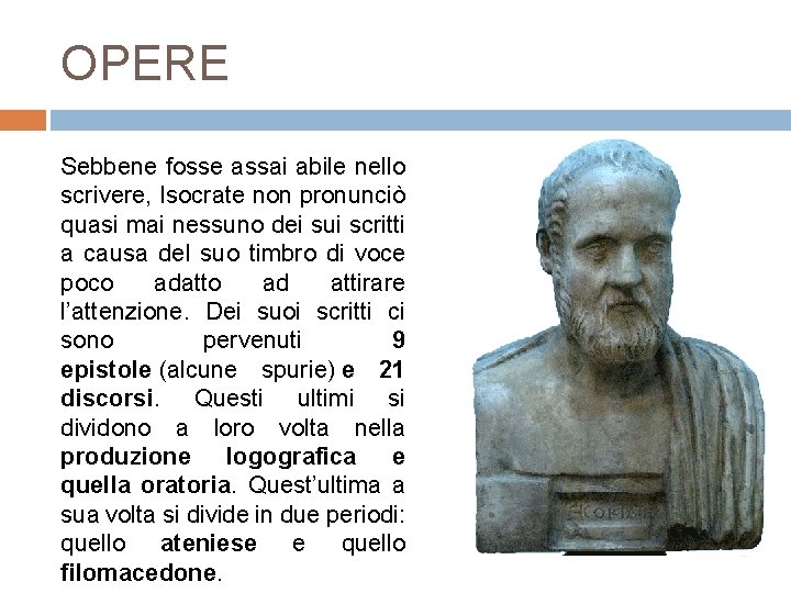 OPERE Sebbene fosse assai abile nello scrivere, Isocrate non pronunciò quasi mai nessuno dei OPERE Sebbene fosse assai abile nello scrivere, Isocrate non pronunciò quasi mai nessuno dei