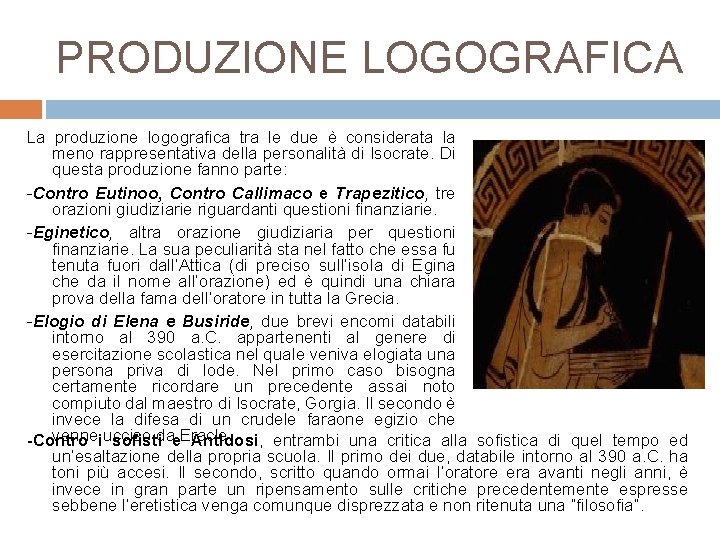 PRODUZIONE LOGOGRAFICA La produzione logografica tra le due è considerata la meno rappresentativa della PRODUZIONE LOGOGRAFICA La produzione logografica tra le due è considerata la meno rappresentativa della