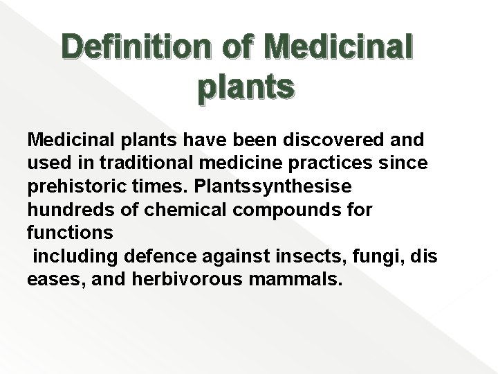 Definition of Medicinal plants have been discovered and used in traditional medicine practices since