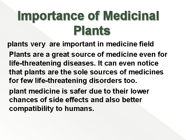 Importance of Medicinal Plants plants very are important in medicine field Plants are a