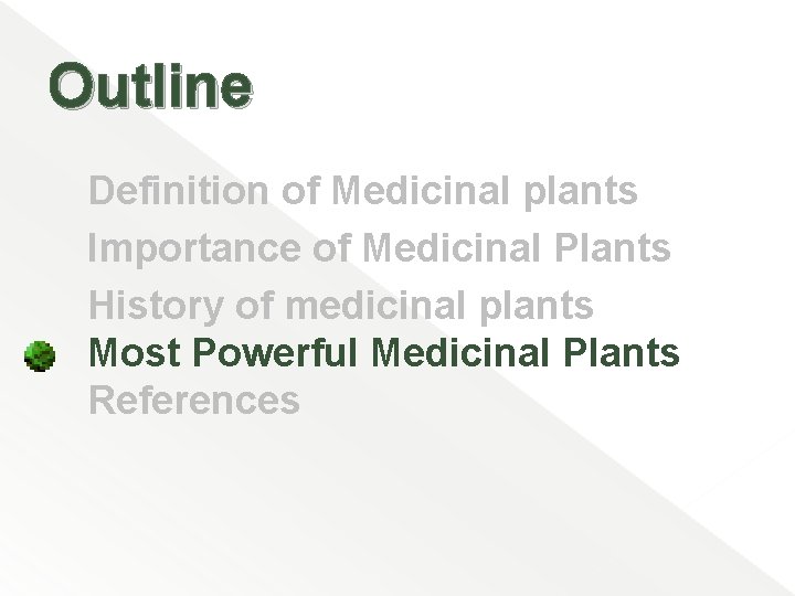 Outline Definition of Medicinal plants Importance of Medicinal Plants History of medicinal plants Most