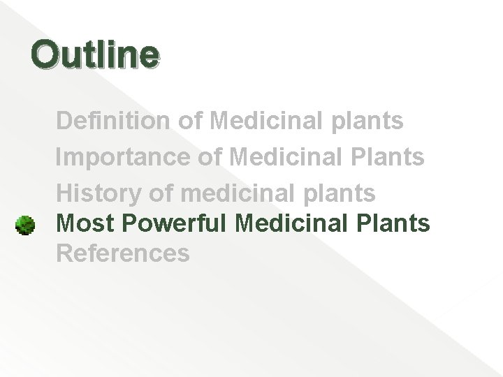 Outline Definition of Medicinal plants Importance of Medicinal Plants History of medicinal plants Most